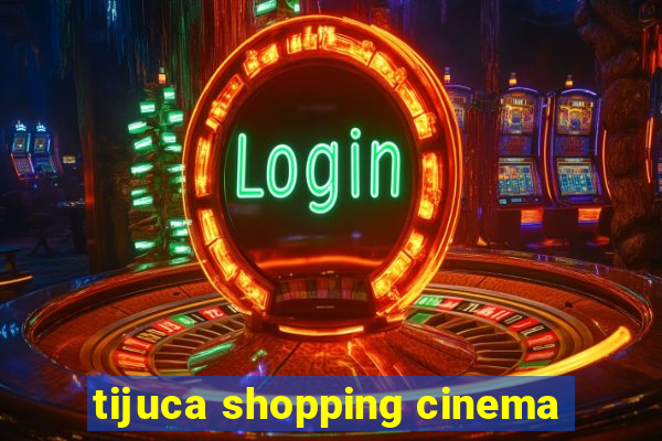 tijuca shopping cinema